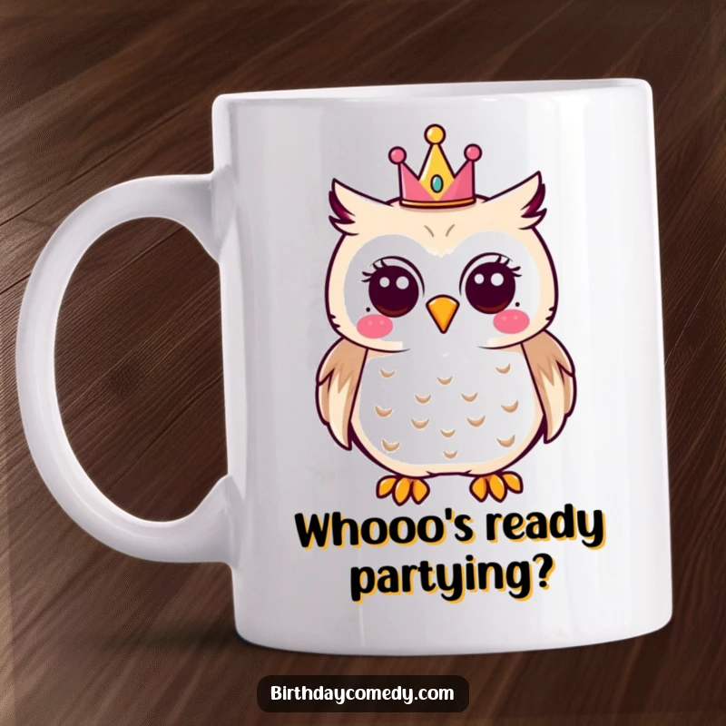 Funny party owl mug with a joyful expression and tiny crown, celebrating a festive occasion with humor.
