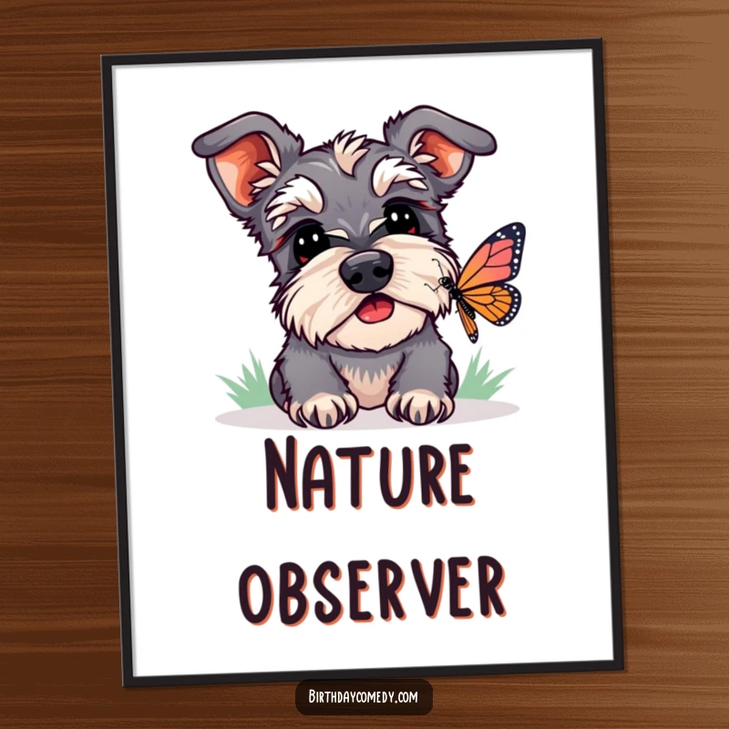 Funny schnauzer poster art of a dog intently watching a butterfly, showcasing curiosity and humorous pet moments.