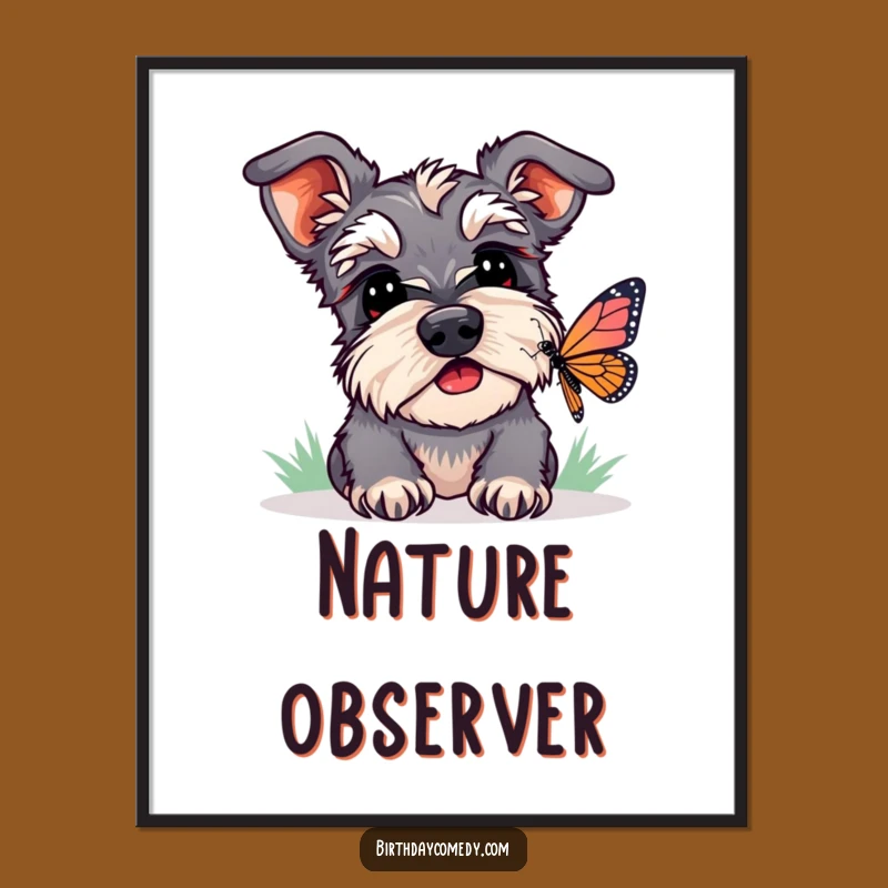 Funny Schnauzer Butterfly Watcher Poster - Whimsical Wall Art, Humorous Gift