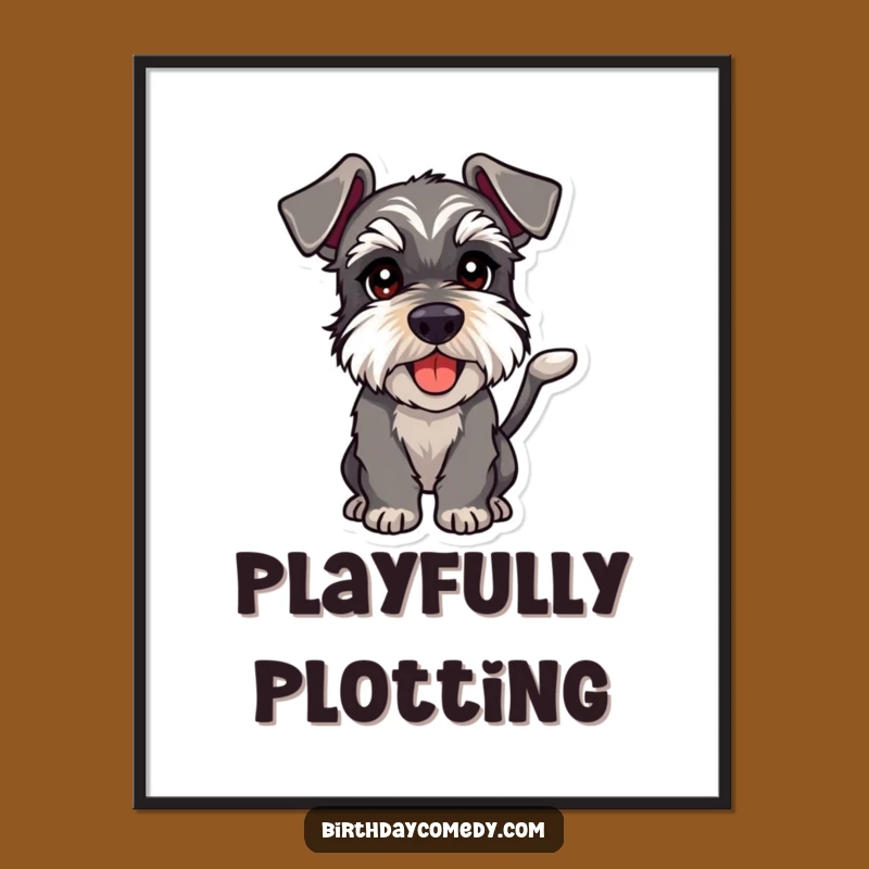 Funny Schnauzer Playful Intent Poster - Mischievous Wall Art, Humorous Gift