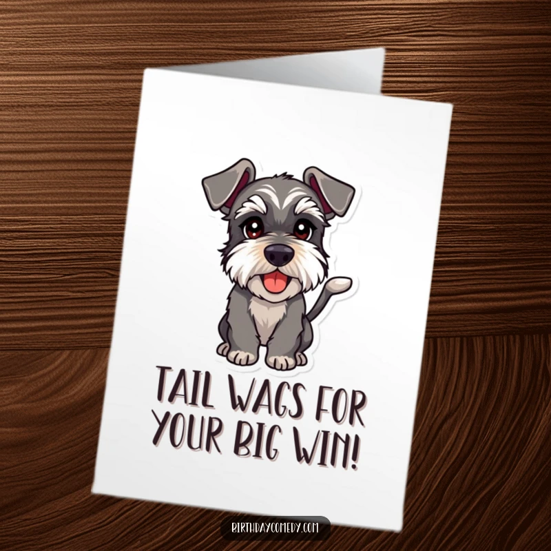 Funny Free Printable Congrats Card: Schnauzer with wagging tail, eyes gleaming with playful intent, celebrating success humorously, downloadable.