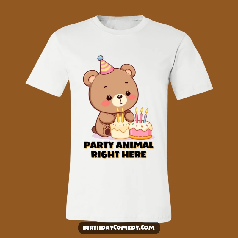 Funny Birthday Bear T-Shirt: Wear Your Party Spirit with this Hilarious Tee!